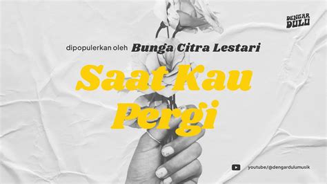 Bunga Citra Lestari Saat Kau Pergi Video Lirik DengarDulu Musik