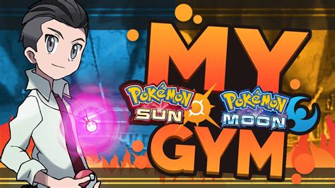 Pokemon Sun And Moon My Pokemon Gym Youtube