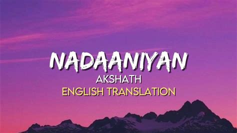 Akshath Acharya Nadaaniyan English Translation Lyrics Youtube