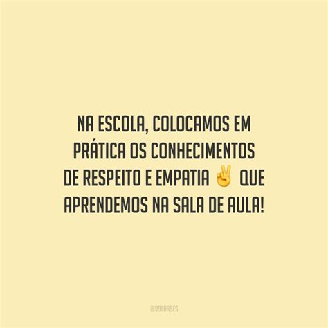 55 Frases Sobre Escola Que Mostram A Importância Desse Ambiente