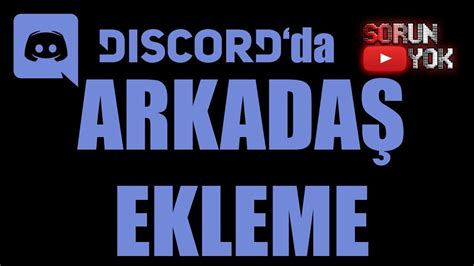 Discord da arkadaş nasıl eklenir 2024 YouTube