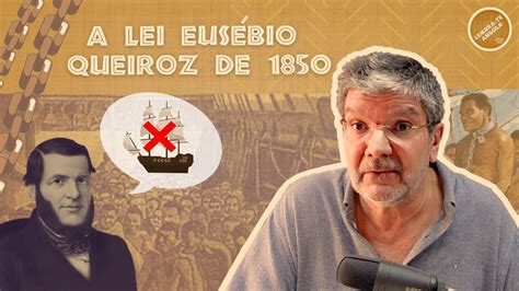 A LEI EUSÉBIO QUEIROZ DE 1850 ALBERTO OLIVEIRA PINTO LEMBRA TE