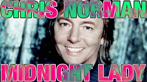 Chris Norman Midnight Lady Youtube