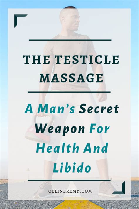 Testicle Massage To Improve Erections Fertility And Libido Celine Remy