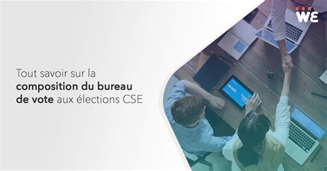 Lections Du Cse Tout Savoir Sur La Composition Du Bureau De Vote