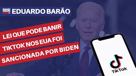 Lei Que Pode Banir TikTok Nos EUA Foi Sancionada Por Biden Eduardo