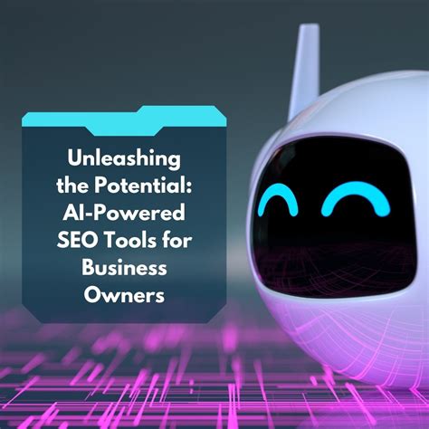 Unleashing The Potential Ai Powered Seo Tools For Business Owners