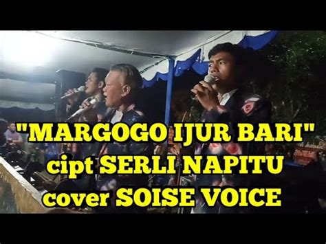 MARGOGO IJUR BARI Cipt SERLI NAPITU Cover SOISE VOICE YouTube