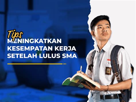 Tips Meningkatkan Kesempatan Kerja Setelah Lulus Sma