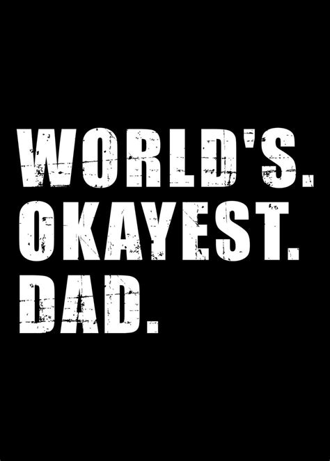 Okayest Dad Ever Funny Fat Poster Picture Metal Print Paint By