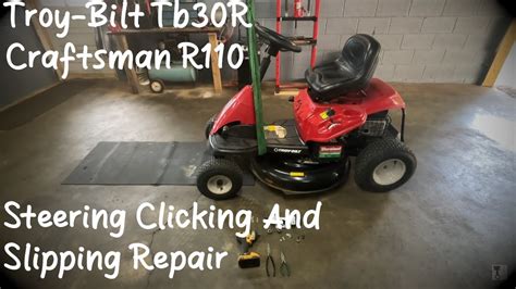 Troy Bilt TB30R Craftsman R110 Steering Clicking And Slipping YouTube