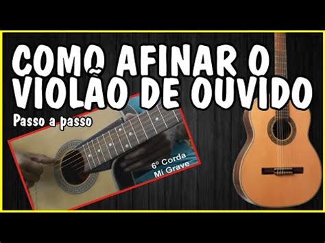 COMO AFINAR O VIOLÃO DE OUVIDO YouTube