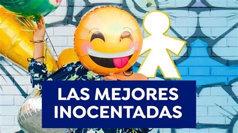 Día De Los Santos Inocentes 2020 Las Mejores Bromas Para Hacer Por