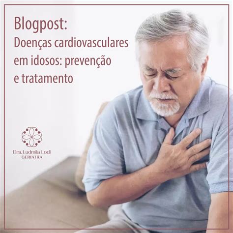 Doenças Cardiovasculares Em Idosos Prevenção E Tratamento Dr