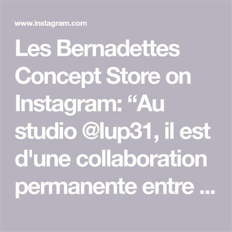 Les Bernadettes Concept Store On Instagram Au Studio Lup Il Est D