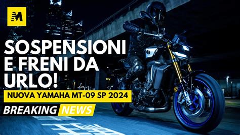 Nuova Yamaha MT 09 SP le NOVITÀ della HYPER NAKED giapponese YouTube