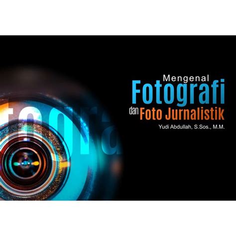 Jual Buku Mengenal Fotografi Dan Foto Jurnalistik Indonesia Shopee