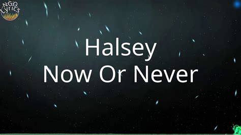 Halsey Now Or Never Lyrics Youtube