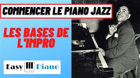 Comment Improviser Au Piano Jazz M Thode Pour D Butants Youtube