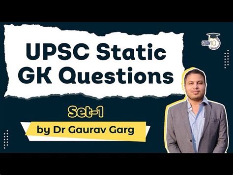 Free Video Upsc Static Gk Questions By Dr Gaurav Garg From Studyiq Ias