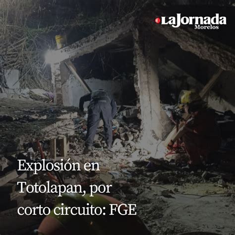 Explosi N En Totolapan Por Corto Circuito Fge La Jornada Morelos