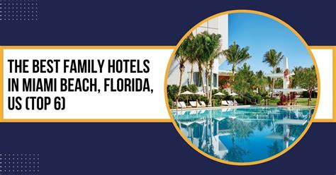 The Best Family Hotels In Miami Beach, Florida, US (Top 6)