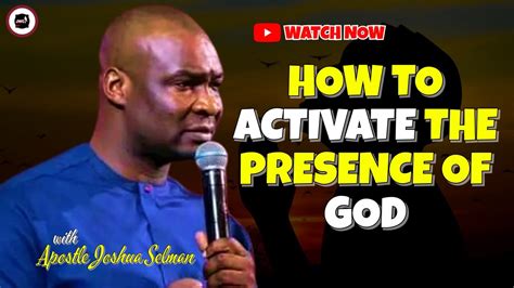 How To Activate The Presence Of God Apostle Joshua Selman Youtube