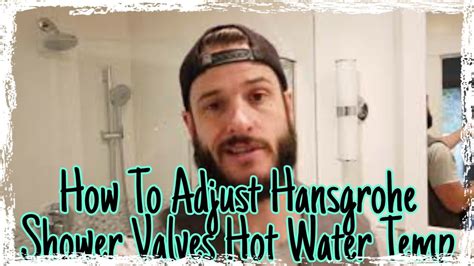 Hansgrohe How To Adjust Your Showers Hot Water Limit On Mixing Valve