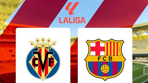 Prediksi Liga Spanyol Villarreal Vs Barcelona Sama Sama Tidak Memulai