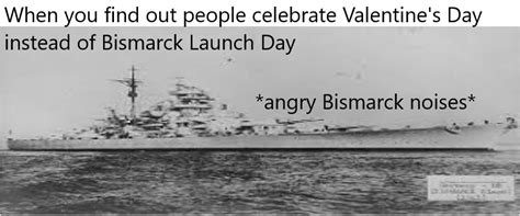 Reject Valentines Day Return To Bismarck Launch Day Rww2memes