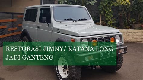 Suzuki Jimny Katana Long Sj Restorasi Youtube