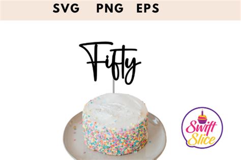 Fifty Cake Topper Svg Cut File Swift Slice