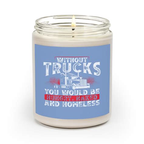 Without Trucks You Would Be Hungry Naked Homeless Backprint Scented