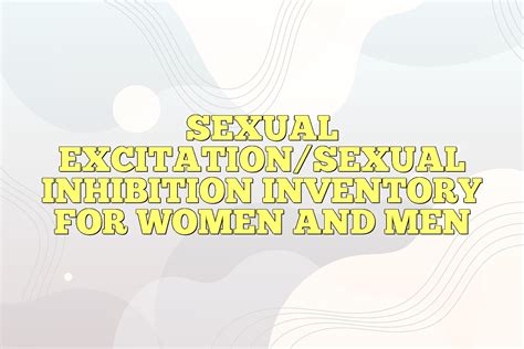 Sexual Excitationsexual Inhibition Inventory For Women And Men