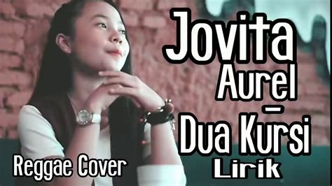 Jovita Aurel Dua Kursi Lirik Reggae Cover YouTube