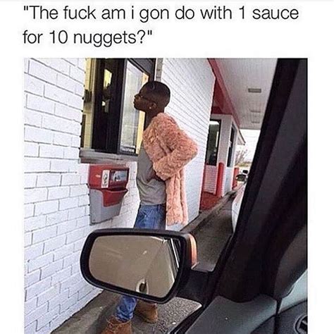 The Fuck Am I Gon Do With Sauce For Nuggets Funny