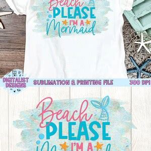 Beach Please I M A Mermaid Sublimation Design Mermaid Sublimation