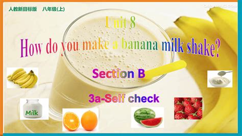 Unit 8 How do you make a banana milk shake Section B3a Self Check课件 共