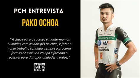 Pcm Entrevista Pako Ochoa Parte Portuguese Cycling Magazine