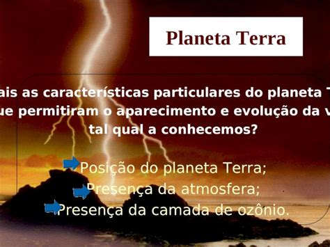 Ppt Planeta Terra Quais As Caracter Sticas Particulares Do Planeta