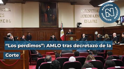 AMLO se pronuncia sobre decretazo de la Corte los perdimos lamentó