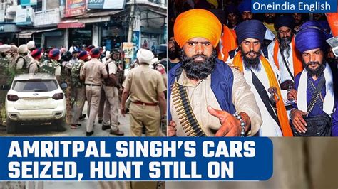 Amritpal Singhs Hunt Waris Punjab De Chiefs Cars Seized By Punjab