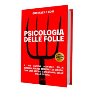 La Psicologia Delle Folle Di Gustave Le Bon IBEX EDIZIONI