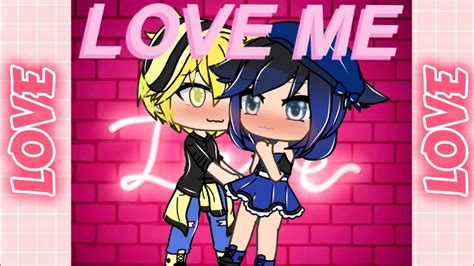 Love Me Glmv Gacha Life Youtube