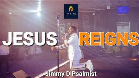 Jimmy D Psalmist Jesus Reigns Live Youtube