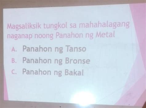 Magsaliksik Tungkol Sa Mahahalagang Naganap Noong Panahon Ng Metal A