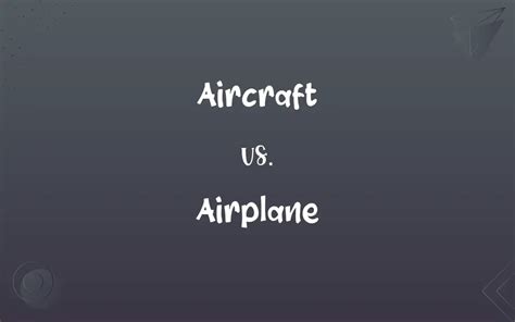 Aircraft vs. Airplane: What’s the Difference?