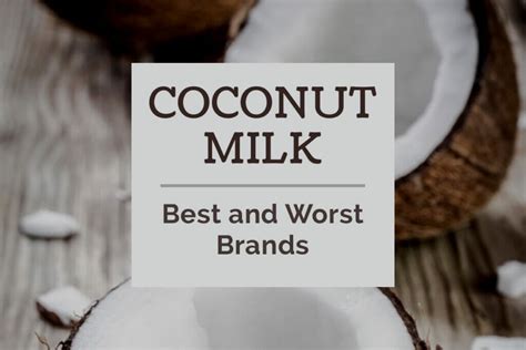 Coconut Milk Best And Worst Brands