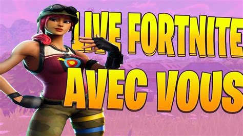 Live Fortnite Je Joue Avec Vous Venez Youtube