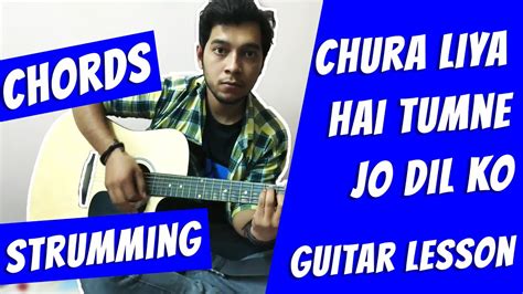 Chura Liya Hai Tumne Jo Dil Ko Guitar Lesson Chords The Euphony Youtube